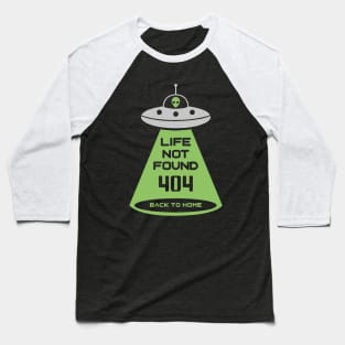 LIFE NOT FOUND 404 UFO DESIGN Baseball T-Shirt